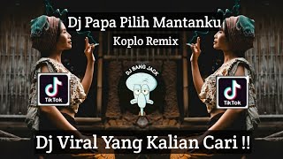 Download lagu DJ PAPA PILIH MANTANKU KOPLO REMIX VIRAL TIK TOK TERBARU 2023 YANG KALIAN CARI !!