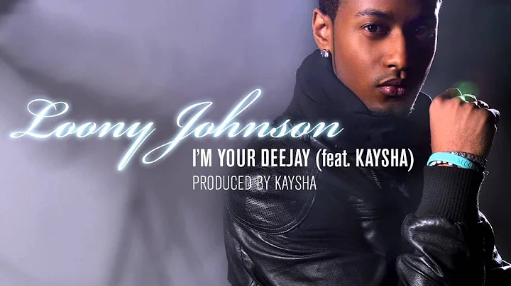 Loony Johnson - I'm your deejay  (feat. Kaysha) [O...