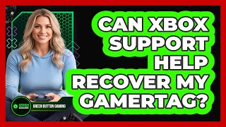 Can Xbox Support Help Recover My Gamertag?