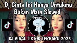 DJ CINTA INI HANYA UNTUKMU KAU BUKAN MAIN SLOWED || DJ HARI BAHAGIA VIRAL TIKTOK TERBARU 2025