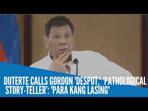 Duterte calls Gordon 'despot,' ‘pathological story-teller’: 'Para kang lasing'