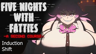 Five Nights With Fatties: A Second Course (Induction Shift)