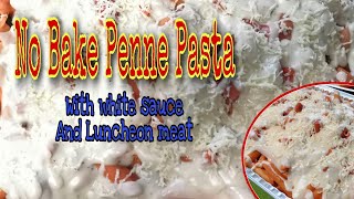 No-Bake Penne Pasta with White Sauce and Luncheon meat