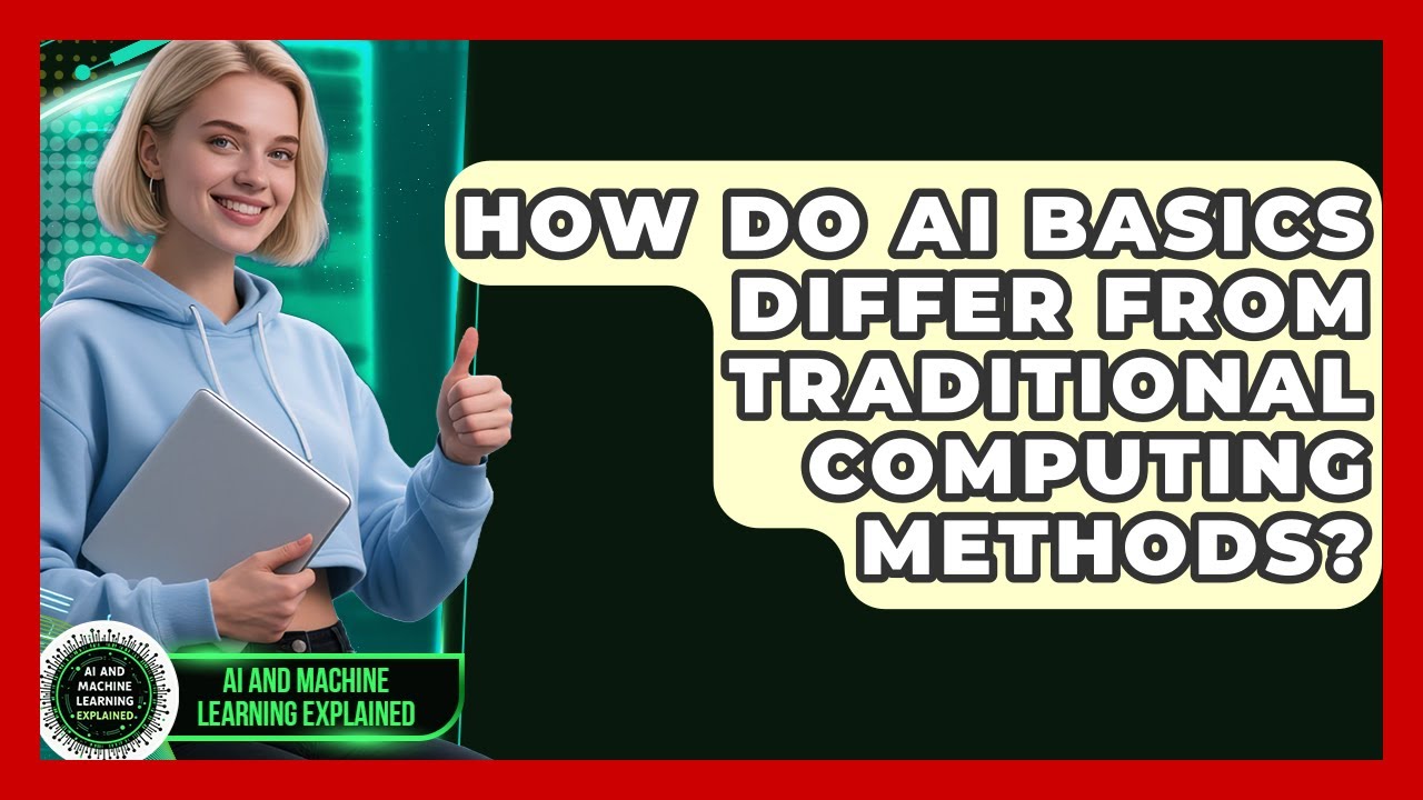 How Do AI Basics Differ From Traditional Computing Methods? | AI and ...