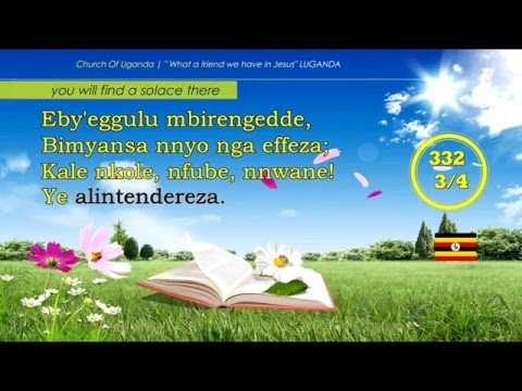 hymn-332-nnina-omukwano-gwange-ye-luganda-what-a-friend-we-have-in-jesus