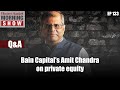 Pe space needs plilike framework says bain capitals amit chandra