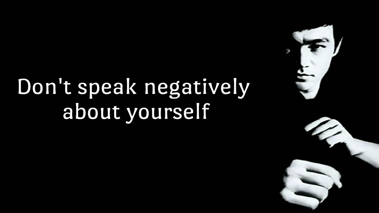 Dont Speak Negatively About Yourself Bruce Lee Quote Youtube