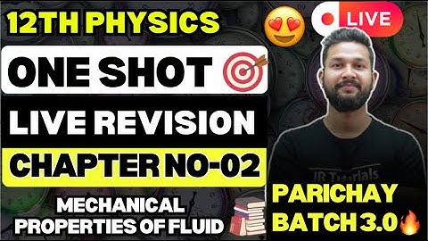 LIVE🔴|12TH PHYSICS ONE SHOT LIVE REVISION | CH 02 | MECHNICAL PROPERTIES OF FLUID|PARICHAY BATCH 3.0