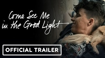 Come See Me In The Good Light - Official Trailer (2025) Documentary