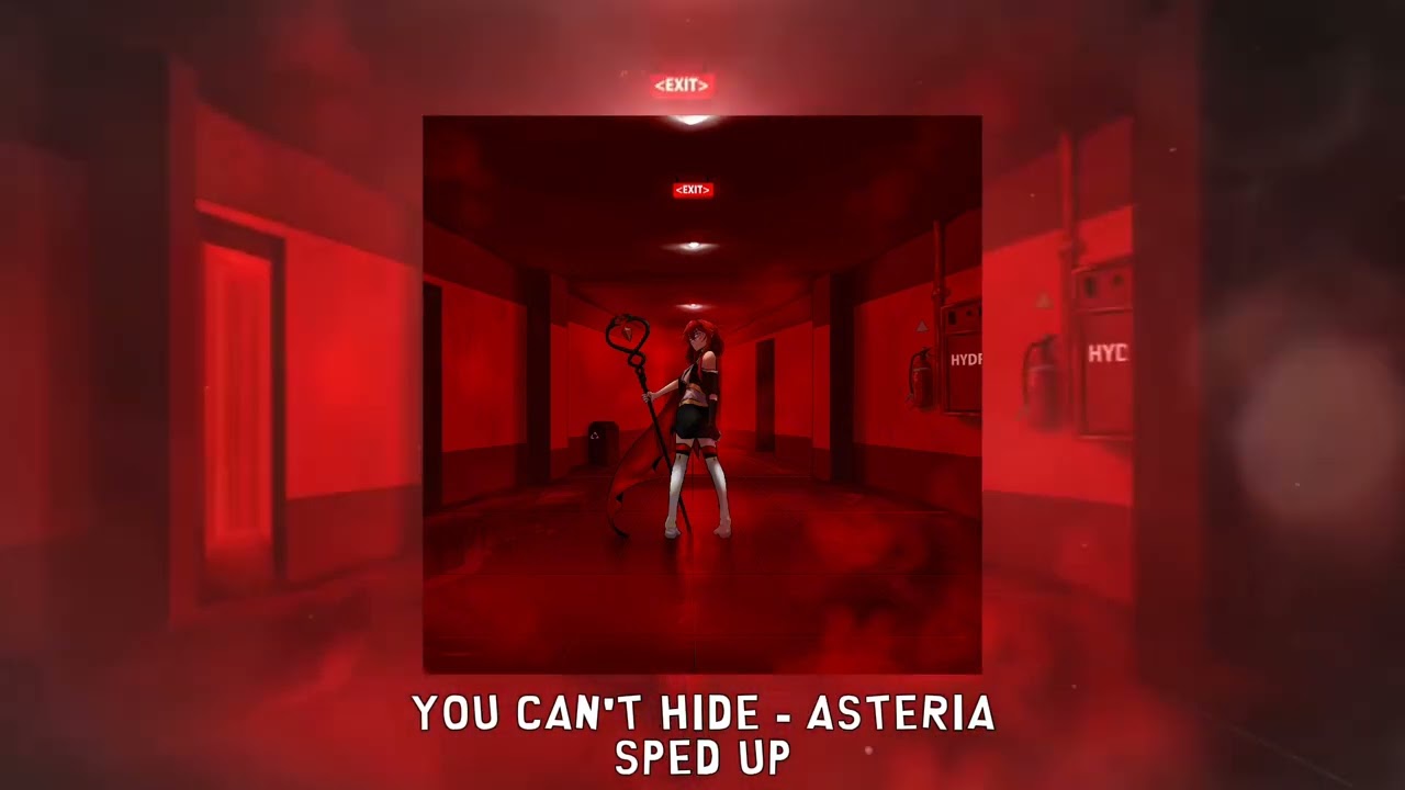YOU CAN'T HIDE - asteria [sped up]