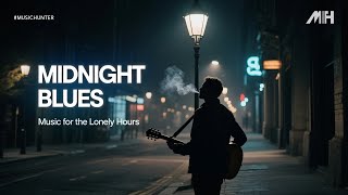 MIDNIGHT BLUES🌙 | Music for The Lonely Hours