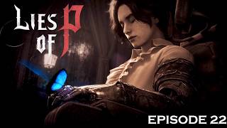 EPISODE 22 LIES OF P BLIND LETS PLAY- KING OF PUPPETS - [1080p 60FPS PS5]- NO COMMENTARY