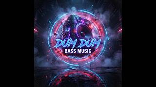 DUM DUM 🔥 | Heavy Bass | BassVOID
