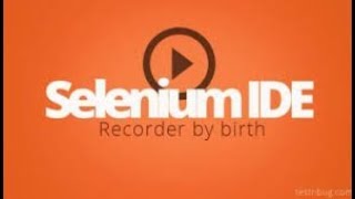 SELENIUM IDE |  TUTORIAL FOR BEGINNERS