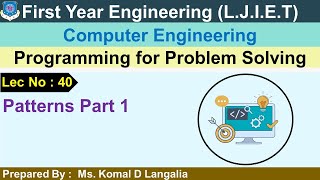 Lec - 40_Patterns Part 1 | Programming for problem solving | FY Engineering