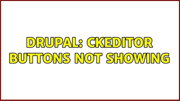 Drupal: CKEditor buttons not showing