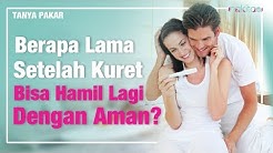 Berapa Lama Setelah Kuret Bisa Hamil Lagi Dengan Aman? - Durasi: 2.36. 