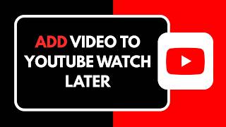 How to Add Video to YouTube Watch Later