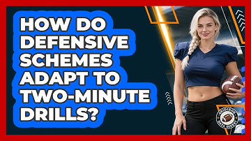 How Do Defensive Schemes Adapt To Two-Minute Drills? - Gridiron Data Digest