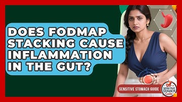 Does FODMAP Stacking Cause Inflammation In The Gut? - Sensitive Stomach Guide