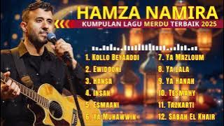 KUMPULAN LAGU HAMZA NAMIRA TERPOPULER 2025 | YA MAZLOUM, INSAN, TESMAHY, TAZKARTI