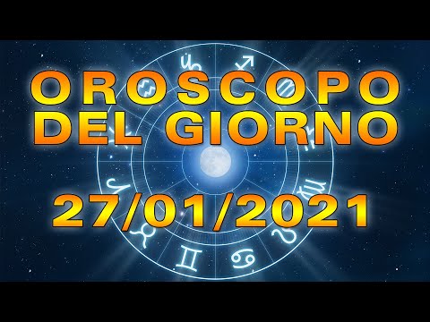 Oroscopo del Giorno Mercoledì 27 Gennaio 2021!