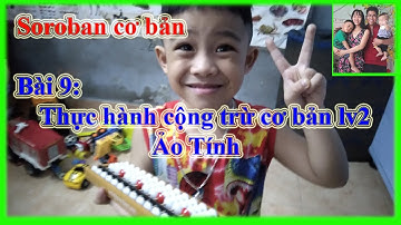 Thái Tiểu Lí học toán SOROBAN Bài 9 | Thực hành cộng trừ cơ bản lv2 - Ảo Tính