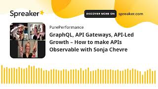 GraphQL, API Gateways, API-Led Growth – How to make APIs Observable with Sonja Chevre