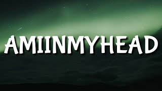 MAY-A - Amiinmyhead (Lyrics)