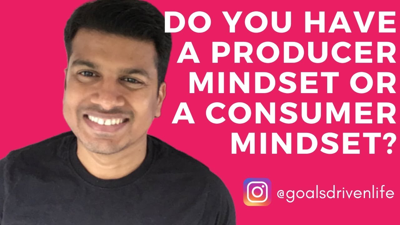 2 Minutes Mindpops: Do you carry a producer mindset or a consumer mindset?
