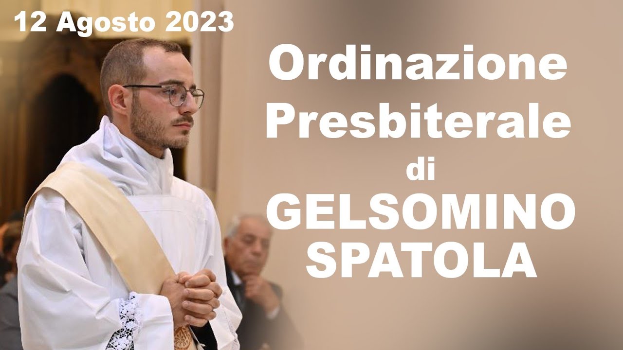 Gelsomino Spatola-Ordinazione Presbiterale 12 Agosto 2023 (Video completo)