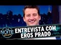 The Noite (03/05/16) - Entrevista com Eros Prado