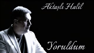 Yoruldum & Aktaşli Hali̇l(2026)