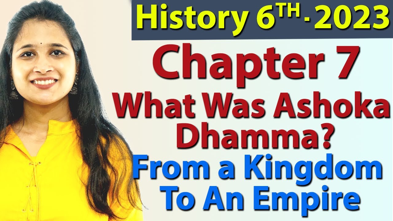 What Was Ashoka Dhamma? Chapter 7 From a Kingdom To An Empire