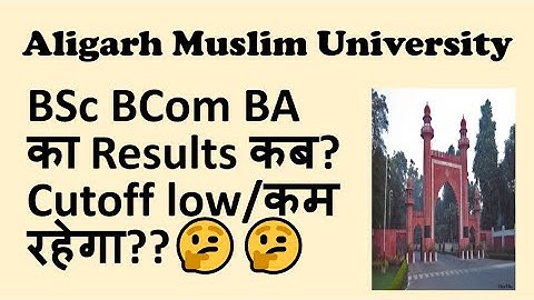 AMU BSc BA BCOM hons Results कब आएगा! Cutoff कम रहेगा। AMU Results 2020-21 AMU results update 2020