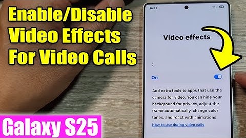 Galaxy S25/S25+/Ultra: How to Enable/Disable Video Effects For Video Calls