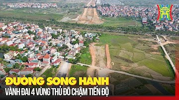 Đường song hành Vành đai 4 vùng Thủ đô chậm tiến độ. | Tin tức