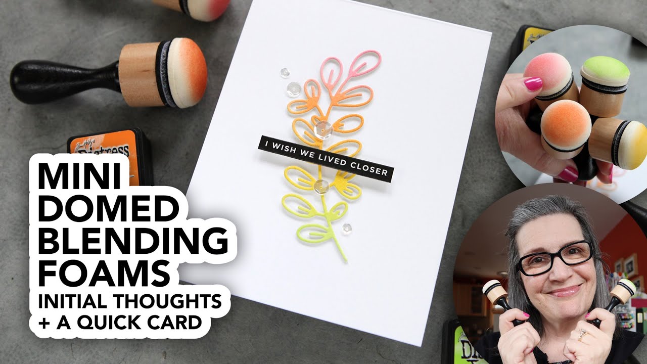 Ranger Mini Domed Blending Foams (my quick take + a card project!)