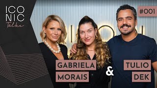 GABI MORAIS E TULIO DEK | ICONIC TALKS #001