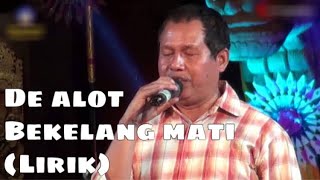 De Alot - Bekelang Mati (Lirik) | Lagu Bali Lawas