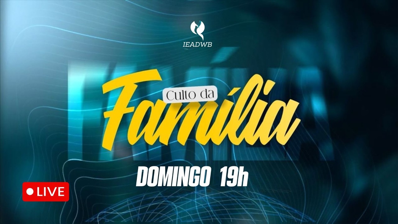 CULTO DA FAMÍLIA // 07-06-2026 // PB. ADAUTON EDER