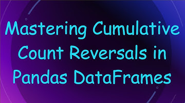 Mastering Cumulative Count Reversals in Pandas DataFrames