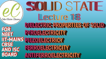 SOLID STATE LECTURE:18 #PYROELECTRICITY #PIEZOELECTRICY #FERROELECTRICITY #ANTIFERROELECTRICITY