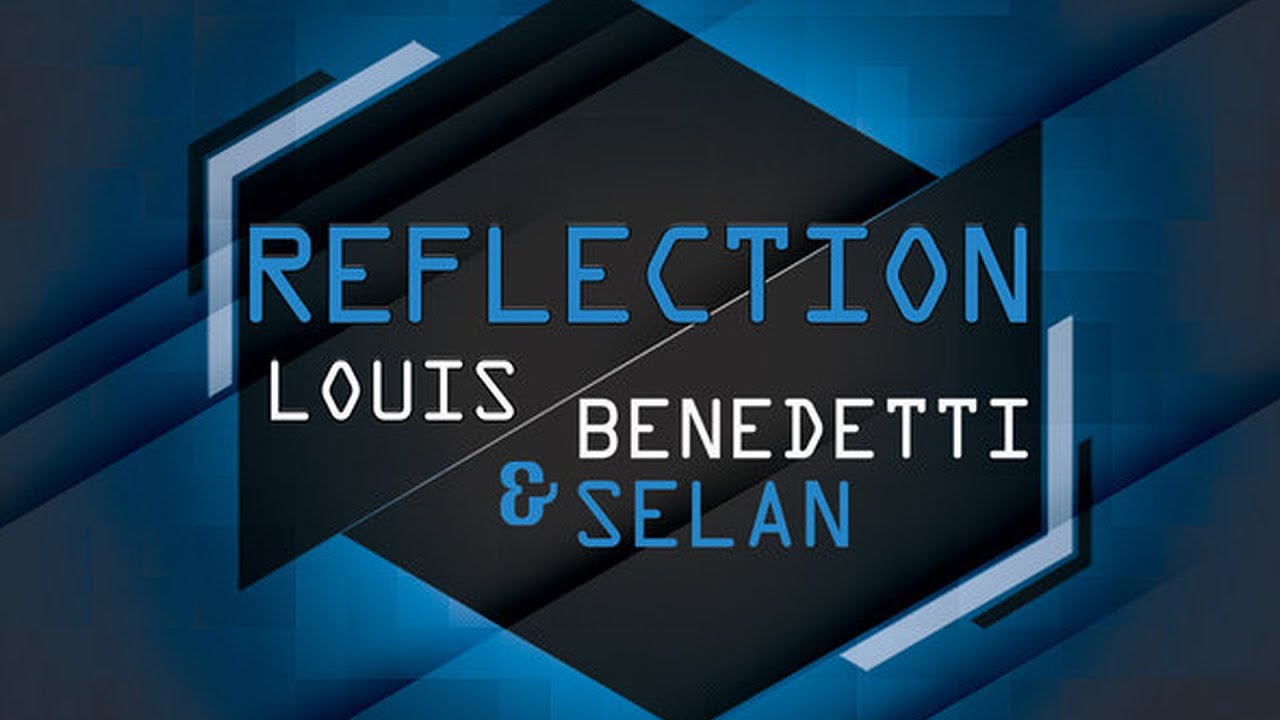 Watch Louis Benedetti & Selan - Reflection (Main Mix) on YouTube Watch Louis Benedetti & Selan - Reflection (Main Mix) on YouTube