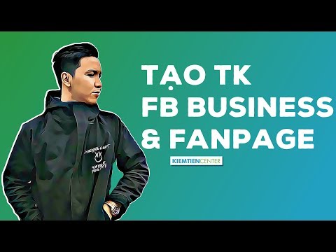 Hướng dẫn tạo tài khoản Facebook Business và Fanpage (Cập nhật 2021) | Kiemtiencenter