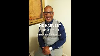 THE HARVEST : BISHOP JOHN D. THOMAS