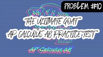 The Ultimate GOAT AP Calculus AB Practice Test: Problem #10 (Definite Integral)