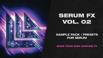 Serum FX Vol. 2 (Sample Pack | 64 Presets) Make Your Own FX | Revealed