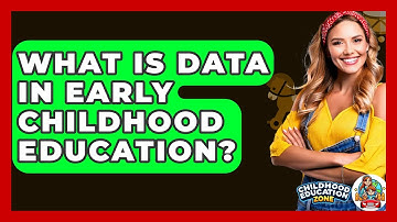 What Is Data In Early Childhood Education? - Childhood Education Zone