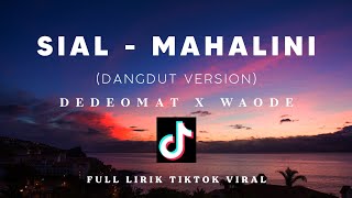 Sial Mahalini Dangdut - Lirik Cover Waode ~